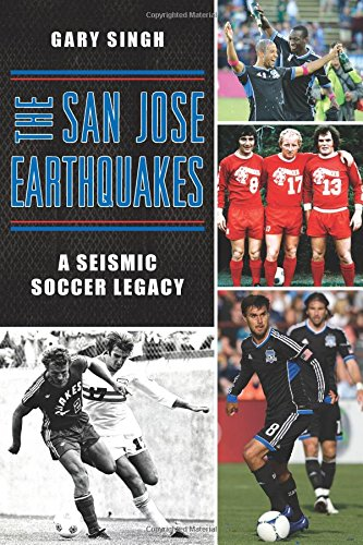 On writing “The San Jose Earthquakes: A Seismic Soccer Legacy”