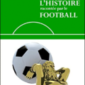Olivier Corbobesse, L’Histoire racontée par le Football, Clichy: Editions Marie B., 2020.