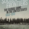 SASH Session on Friday, Jan. 28 at 1 pm EST with Chris Bolsmann and George Kioussis, editors of Soccer Frontiers: The Global Game in the United States, 1863–1913 *Updated with video